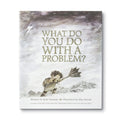 What Do You Do With a Problem by Kobi Yamada